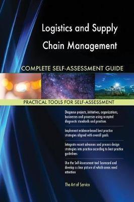 Logistics and Supply Chain Management Complete Self-Assessment Guide - Agenda Bookshop