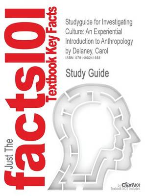 Studyguide for Investigating Culture: An Experiential Introduction to Anthropology by Delaney, Carol, ISBN 9781405154246 - Agenda Bookshop