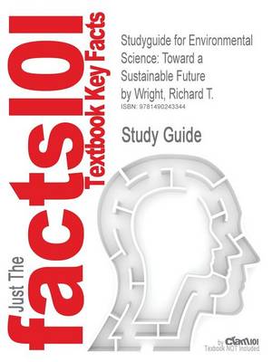 Studyguide for Environmental Science: Toward a Sustainable Future by Wright, Richard T., ISBN 9780321811530 - Agenda Bookshop