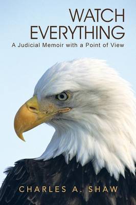 Watch Everything: A Judicial Memoir with a Point of View - Agenda Bookshop