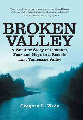 Broken Valley: A Wartime Story of the Hopes and Fears of Those Left Behind in a Remote East Tennessee Valley - Agenda Bookshop
