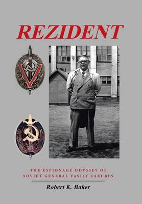 Rezident: The Espionage Odyssey of Soviet General Vasily Zarubin - Agenda Bookshop