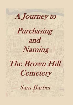 A Journey To Purchasing And Naming The Brown Hill Cemetery - Agenda Bookshop