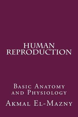 Human Reproduction: Basic Anatomy and Physiology - Agenda Bookshop