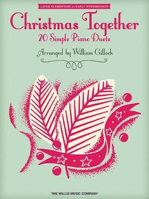 CHRISTMAS TOGETHER (GILLOCK WILLIAM) 1 PIANO 4 HANDS BOOK - Agenda Bookshop