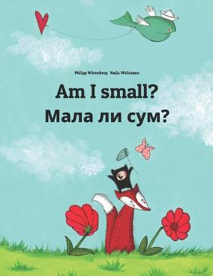 Am I small? Мала ли сум?: Children''s Picture Book English-Macedonian (Bilingual Edition) - Agenda Bookshop