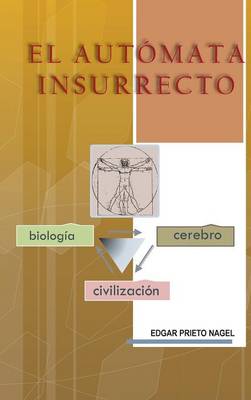 El Automata Insurrecto: Biologia, Cerebro, Civilizacion - Agenda Bookshop