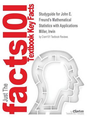 Studyguide for John E. Freund''s Mathematical Statistics with Applications by Miller, Irwin, ISBN 9780134291673 - Agenda Bookshop