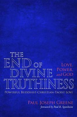 The End of Divine Truthiness: Love, Power, and God - Agenda Bookshop