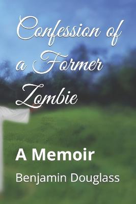 Confession of a Former Zombie: A Memoir - Agenda Bookshop