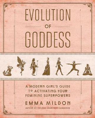 Evolution of Goddess: A Modern Girl''s Guide to Activating Your Feminine Superpowers - Agenda Bookshop