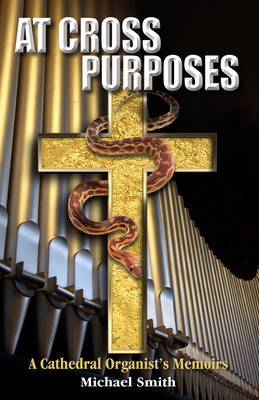 At Cross Purposes: A Cathedral Organist''s Memoirs - Agenda Bookshop