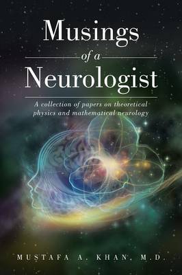 Musings of a Neurologist: A collection of papers on theoretical physics and mathematical neurology - Agenda Bookshop