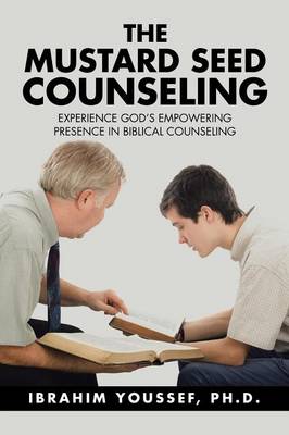 The Mustard Seed Counseling: Experience God''s Empowering Presence in Biblical Counseling - Agenda Bookshop