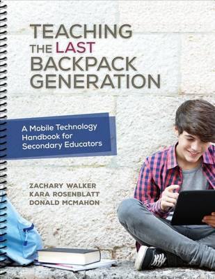 Teaching the Last Backpack Generation: A Mobile Technology Handbook for Secondary Educators - Agenda Bookshop