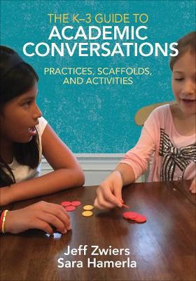 The K-3 Guide to Academic Conversations: Practices, Scaffolds, and Activities - Agenda Bookshop