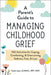 A Parent''s Guide to Managing Childhood Grief: 100 Activities for Coping, Comforting, & Overcoming Sadness, Fear, & Loss - Agenda Bookshop