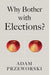 Why Bother With Elections? - Agenda Bookshop