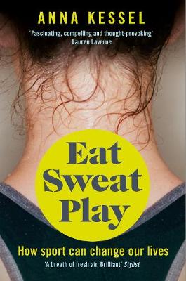 Eat Sweat Play: How Sport Can Change Our Lives - Agenda Bookshop