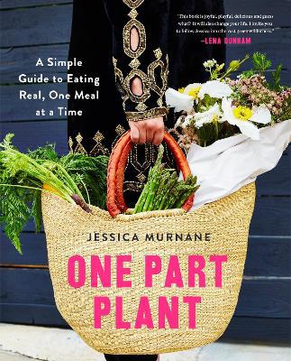 One Part Plant: A Simple Guide to Eating Real, One Meal at a Time - Agenda Bookshop