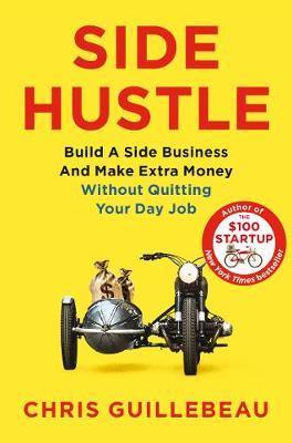 Side Hustle: Build a Side Business and Make Extra Money - Without Quitting Your Day Job - Agenda Bookshop