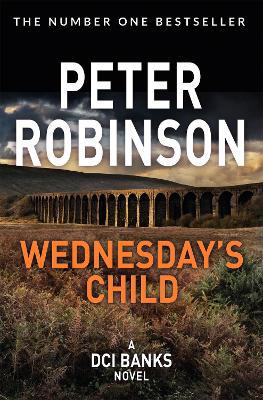Wednesday''s Child: Book 6 in the number one bestselling Inspector Banks series - Agenda Bookshop