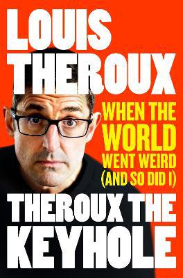 Theroux The Keyhole: When the world went weird (and so did I) - Agenda Bookshop
