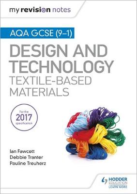 My Revision Notes: AQA GCSE (9-1) Design & Technology: Textile-Based Materials - Agenda Bookshop