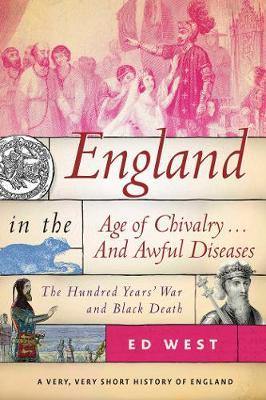 England in the Age of Chivalry . . . And Awful Diseases: The Hundred Years'' War and Black Death - Agenda Bookshop