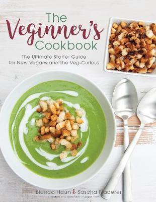The Veginner''s Cookbook: The Ultimate Starter Guide for New Vegans and the Veg-Curious - Agenda Bookshop