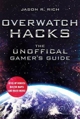 Overwatch Hacks: The Unofficial Gamer's Guide - Agenda Bookshop