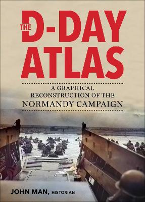 The D-Day Atlas: A Graphical Reconstruction of the Normandy Campaign - Agenda Bookshop