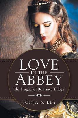 Love in the Abbey: The Huguenot Romance Trilogy - Agenda Bookshop