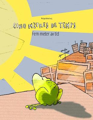 Cinq metres de temps/Fem meter av tid: Un livre d''images pour les enfants (Edition bilingue francais-suedois) - Agenda Bookshop