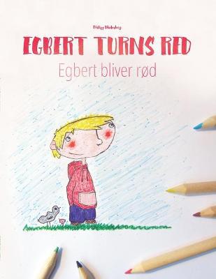 Egbert Turns Red/Egbert bliver rod: Children''s Picture Book/Coloring Book English-Danish (Bilingual Edition/Dual Language) - Agenda Bookshop