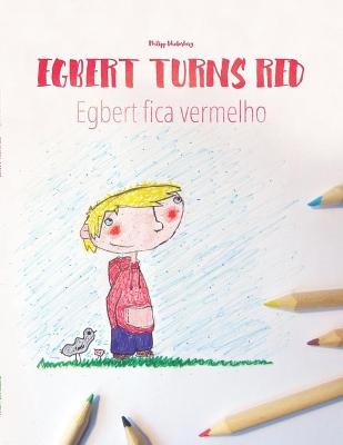 Egbert Turns Red/Egbert fica vermelho: Children''s Picture Book/Coloring Book English-Portuguese (Portugal) (Bilingual Edition/Dual Language) - Agenda Bookshop