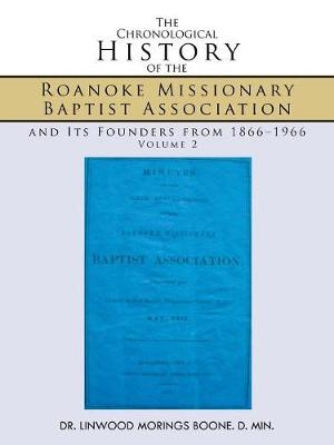 The Chronological History of the Roanoke Missionary Baptist Association and Its Founders from 1866-1966: Volume 2 - Agenda Bookshop