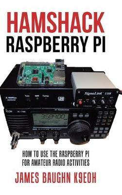 Hamshack Raspberry Pi: How to Use the Raspberry Pi for Amateur Radio Activities - Agenda Bookshop