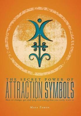 The Secret Power of Attraction Symbols: How to change, get and keep everything that you really want to - Agenda Bookshop