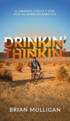 Drinkin'' Thinkin'': a Canadian cyclist''s view atop an American barstool - Agenda Bookshop