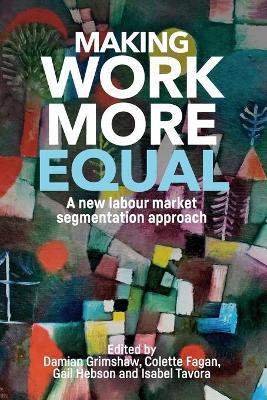 Making Work More Equal: A New Labour Market Segmentation Approach - Agenda Bookshop