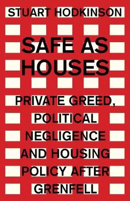 Safe as Houses: Private Greed, Political Negligence and Housing Policy After Grenfell - Agenda Bookshop