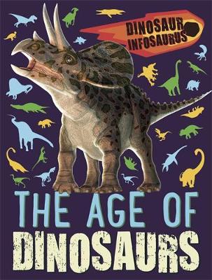 Dinosaur Infosaurus: The Age of Dinosaurs - Agenda Bookshop