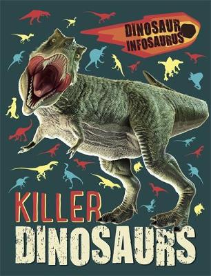 Dinosaur Infosaurus: Killer Dinosaurs - Agenda Bookshop