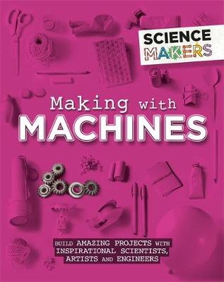 Science Makers: Making with Machines - Agenda Bookshop