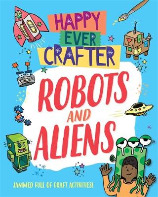 Happy Ever Crafter: Robots and Aliens - Agenda Bookshop