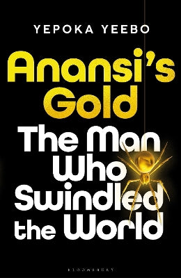 Anansi''s Gold: The man who swindled the world - Agenda Bookshop