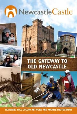 Newcastle Castle: The Gateway to Old Newcastle - Agenda Bookshop