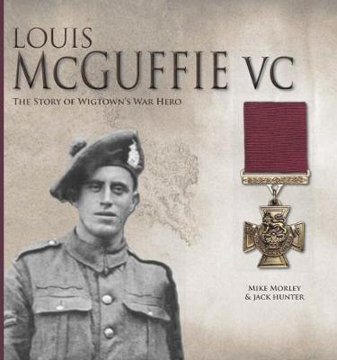 Louis McGuffie VC: The Story of Wigtown''s War Hero - Agenda Bookshop
