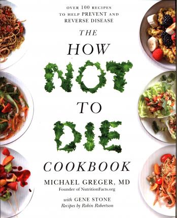 The How Not to Die Cookbook : Over 100 Recipes to Help Prevent and Reverse Disease - Agenda Bookshop